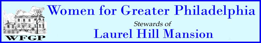 Woman for Greater Philadelphia, the Stewards of Laurel 
		Hill Mansion website masthead graphic